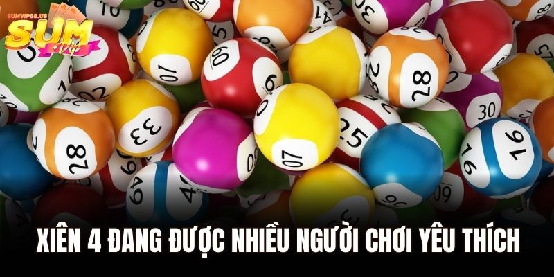 Xiên 4 đang được nhiều người chơi yêu thích