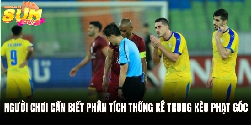 Người chơi cần biết phân tích thống kê trong kèo phạt góc