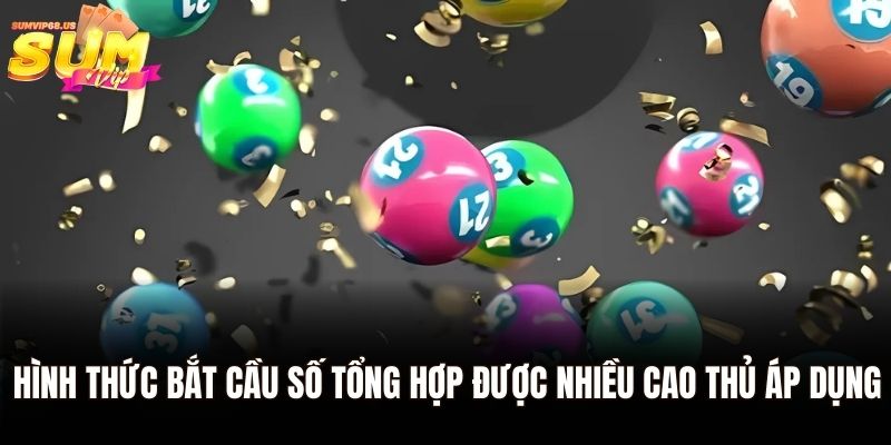 Hình thức bắt cầu số tổng hợp được nhiều cao thủ áp dụng