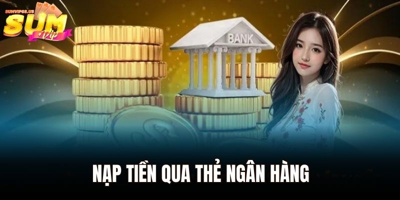 Nạp tiền qua thẻ ngân hàng