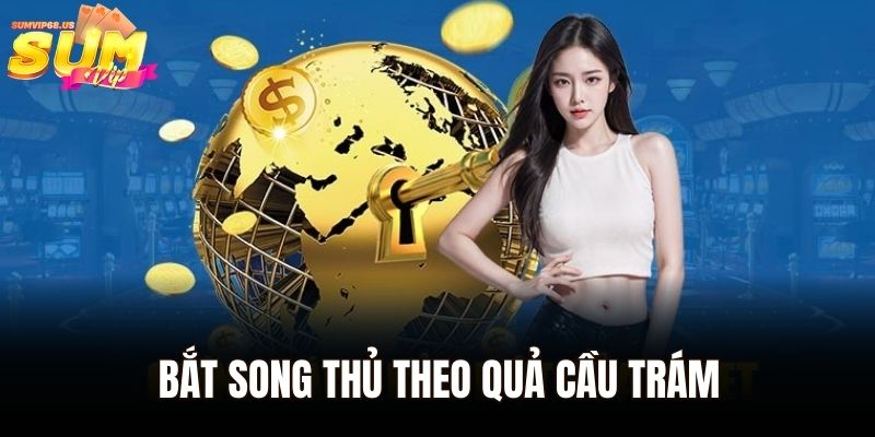 Bắt song thủ theo quả cầu trám