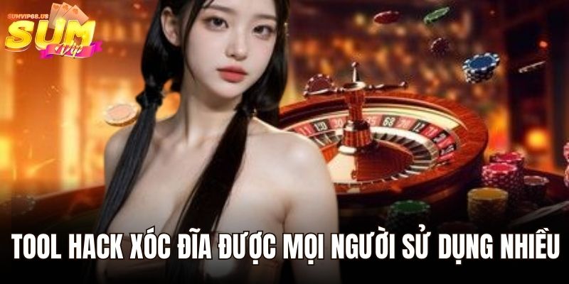 Tool hack xóc đĩa được mọi người sử dụng nhiều